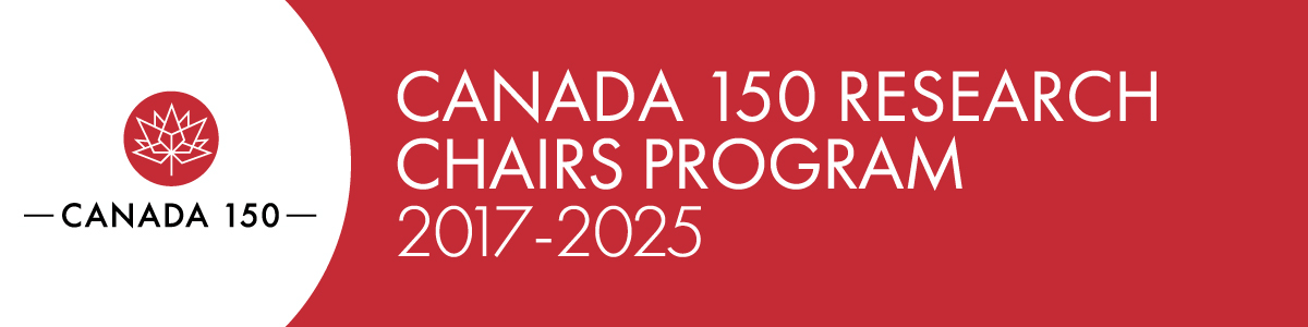 Canada 150 Research Chairs Program: 2017-2025